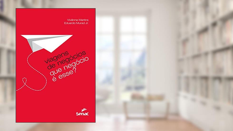 Viagens de negócios: Que negócio e esse?: que Negócio é Esse?, do autor Vivianne Gevaerd Martins; Eduardo Wanderley Murad Junior