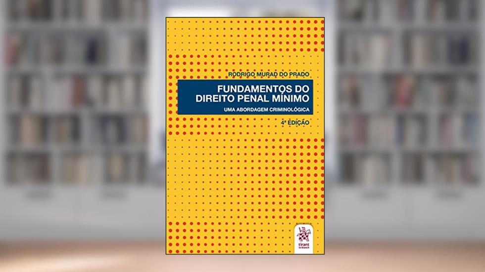 Fundamentos do Direito Penal Mínimo: uma Abordagem Criminológica, do autor Rodrigo Murad do Prado