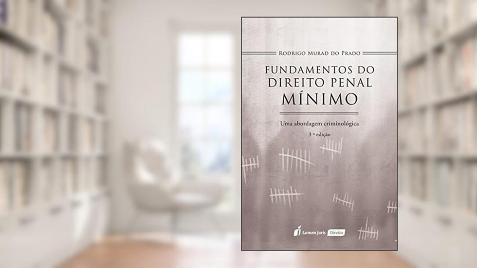 Fundamentos do Direito Penal Mínimo. 2018, do autor Rodrigo Murad do Prado