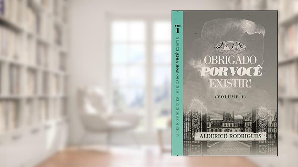 Obrigado por Você Existir!: Volume 1, do autor Alderico Rodrigues de Sá