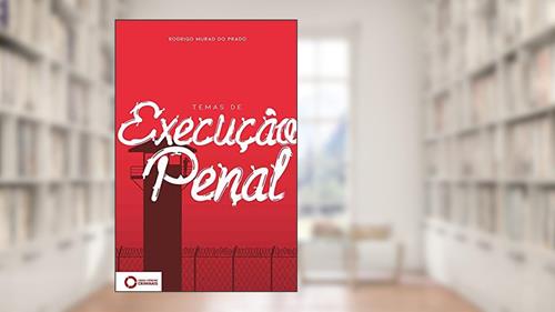 Capa de Temas de execução penal, do autor Rodrigo Murad do Prado