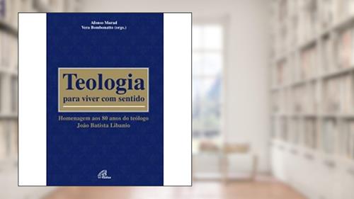 Capa de Teologia Para Viver Com Sentido, do autor Afonso Murad
