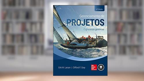 Capa de Gerenciamento de Projetos: O Processo Gerencial, do autor Erik W. Larson; Clifford F. Gray