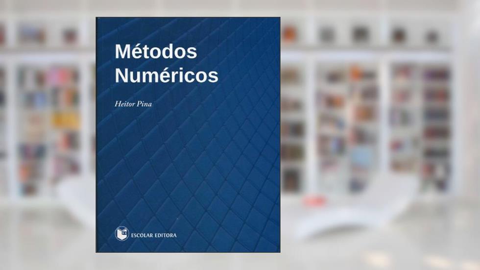 Métodos Numéricos, do autor Heitor Pina