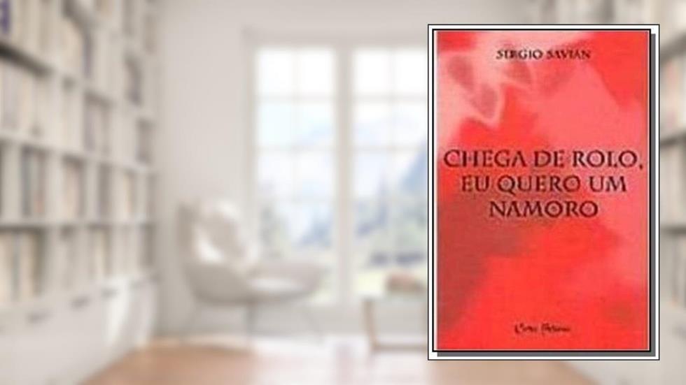 Chega de Rolo Eu Quero Um Namoro, do autor Sergio Savian