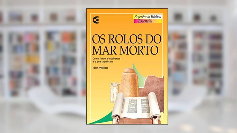 Os Rolos do Mar Morto, do autor John Willitts
