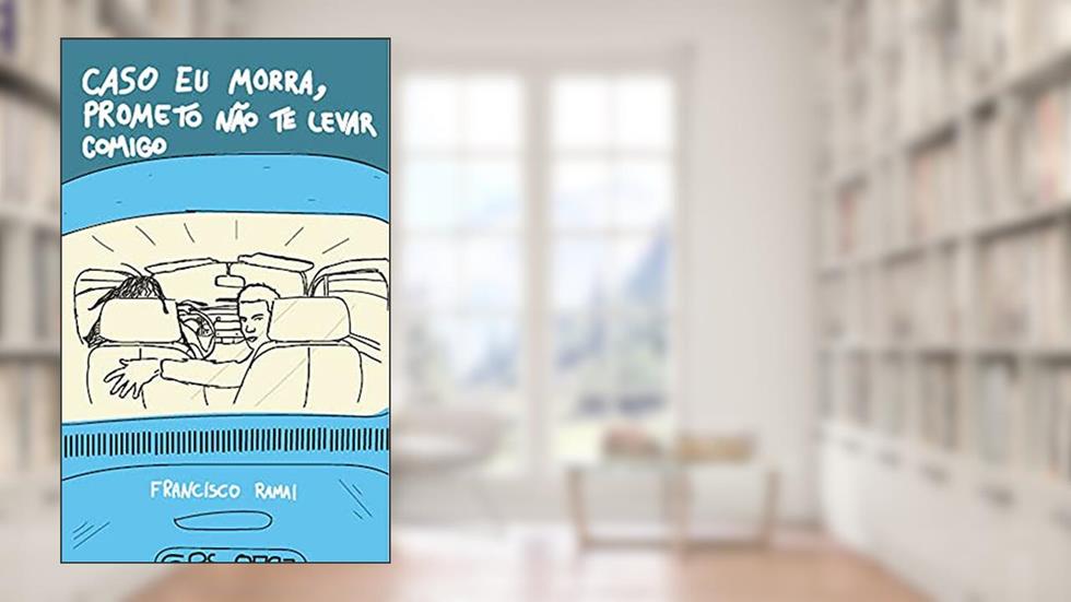 Caso eu morra, prometo não te levar comigo, do autor Francisco Ramai