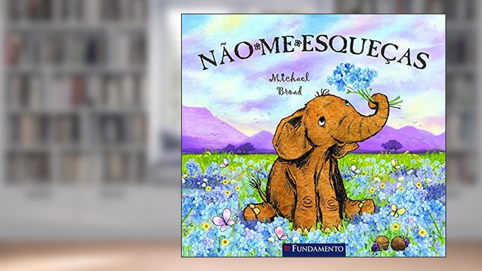 Não. Me. Esqueças, do autor Michael Broad
