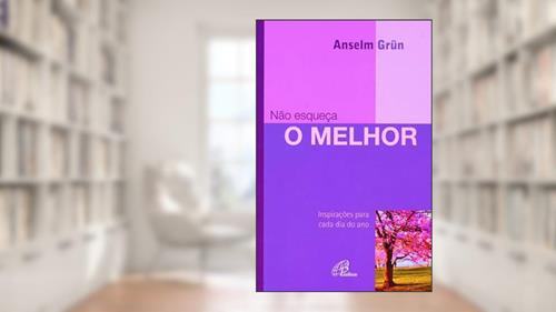 Capa de Não esqueça o melhor: Inspirações para cada dia do ano, do autor Anselm Grün