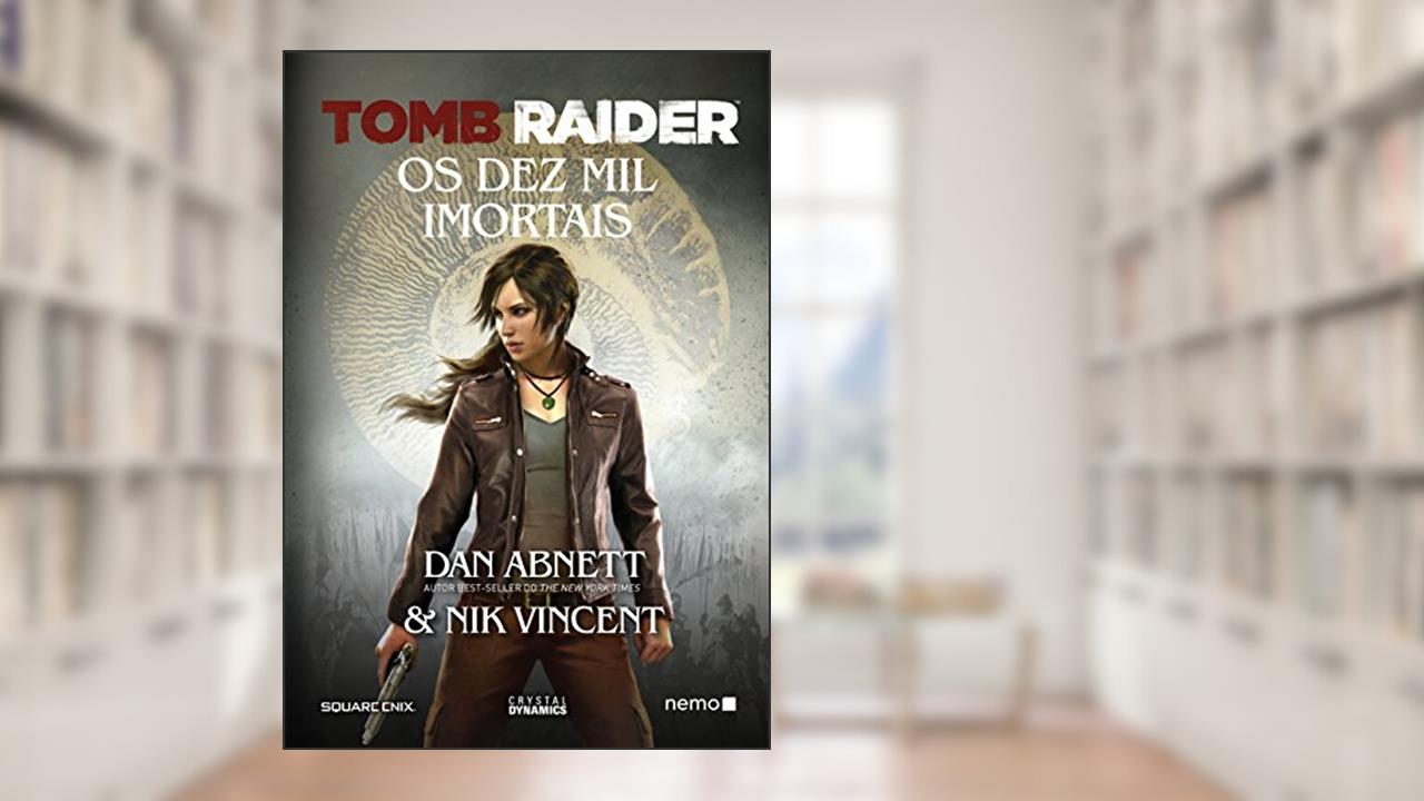 Tomb Raider: Os Dez Mil Imortais, do autor Dan Abnett; Nik Vincent