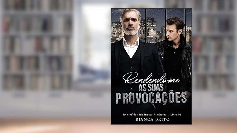 RENDENDO-ME AS SUAS PROVOCAÇÕES: Spin-off da Série irmãos Aandreozzi, do autor Bianca Brito