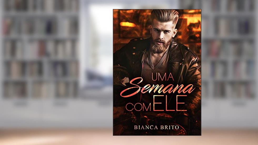 Uma Semana com ELE, do autor Bianca Brito