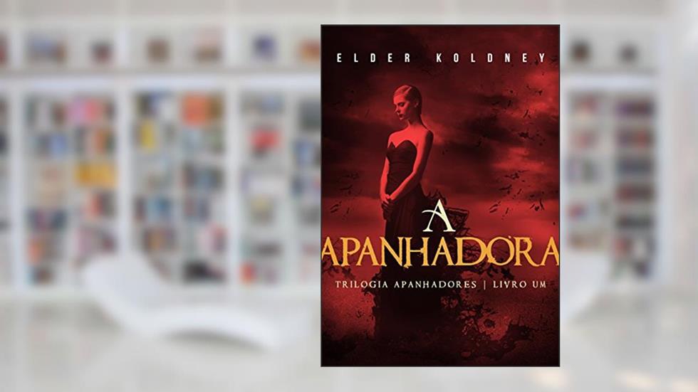 A Apanhadora (Apanhadores #1) (Trilogia Apanhadores), do autor Elder Koldney