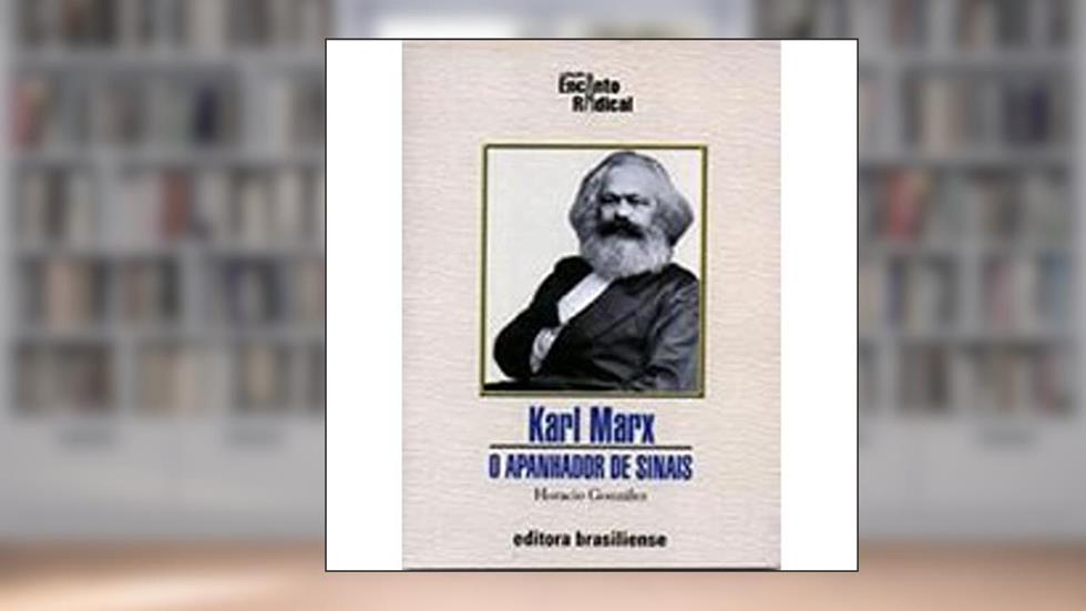 Karl Marx. O Apanhador de Sinais, do autor Horacio Gonzalez
