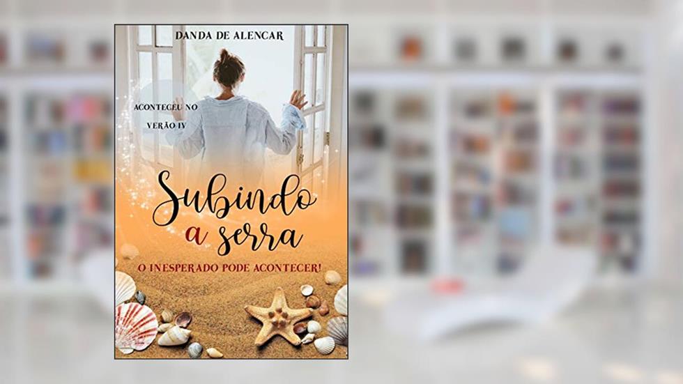 Subindo a serra: O inesperado pode acontecer (Coleção Aconteceu no verão Livro 4), do autor Danda de Alencar
