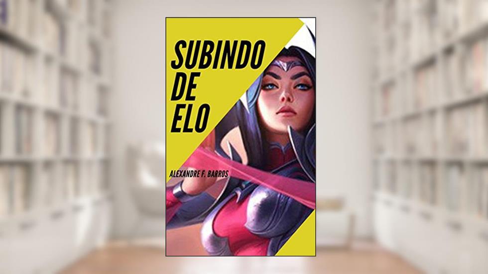 Subindo de elo no LOL, do autor Alexandre F. Barros