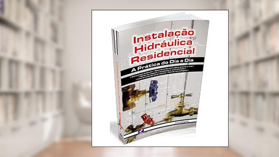Instalação hidráulica residencial: A prática do dia a dia, do autor Júlio Cesar Pereira Salgado