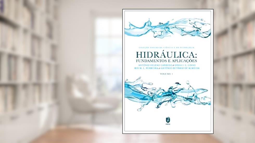 Hidráulica: Fundamentos E Aplicações | Volume I, do autor António Heleno Cardoso; didia I. C. Covas; rui M. L. Ferreira; antónio Betâmio De Almeida
