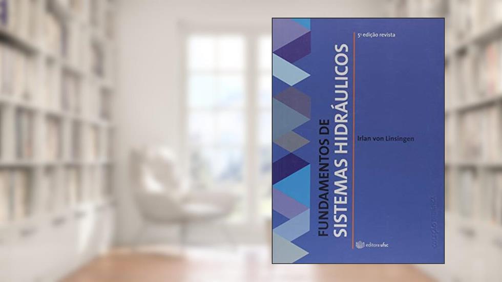 Fundamentos de Sistemas Hidráulicos, do autor Irlan Von Linsingen