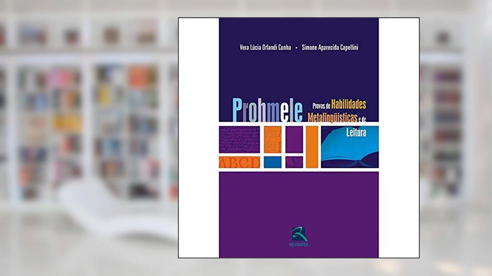 Prohmele: Provas de Habilidades Metalinguisticas e de Leitura, do autor Vera Lúcia Orlandi Cunha; Simone Aparecida Capellini