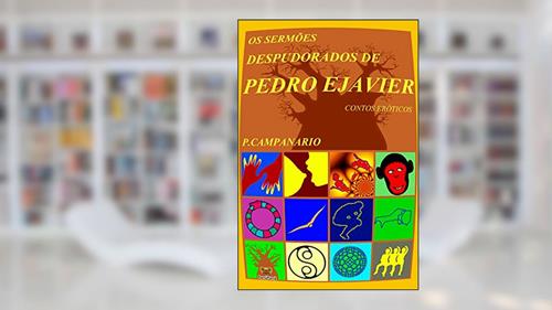 Capa de Os sermões despudorados de Pedro Ejavier: Contos eróticos, do autor P. Campanario