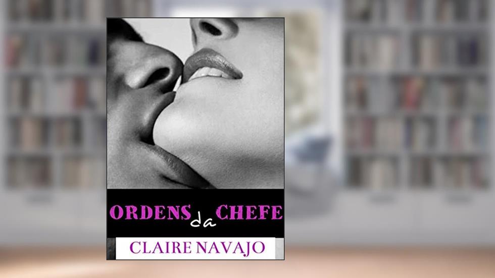 Ordens da Chefe, do autor Claire Navajo