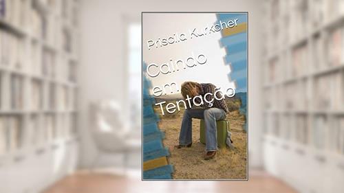 Capa de Caindo em Tentação (1), do autor Priscila Kurkcher