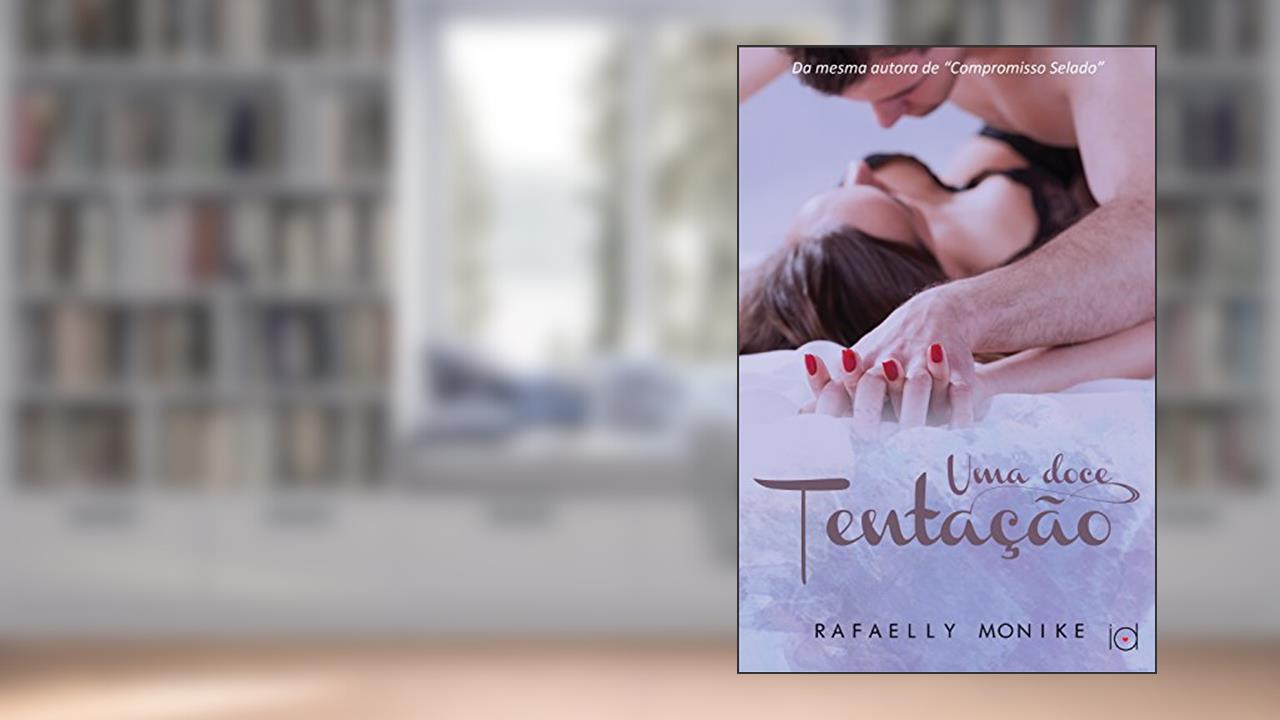 Uma Doce Tentação, do autor Rafaelly Monike