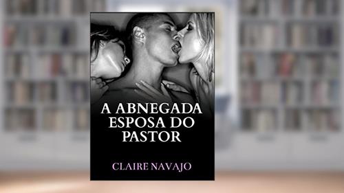 Capa de A Abnegada Esposa do Pastor, do autor Claire Navajo