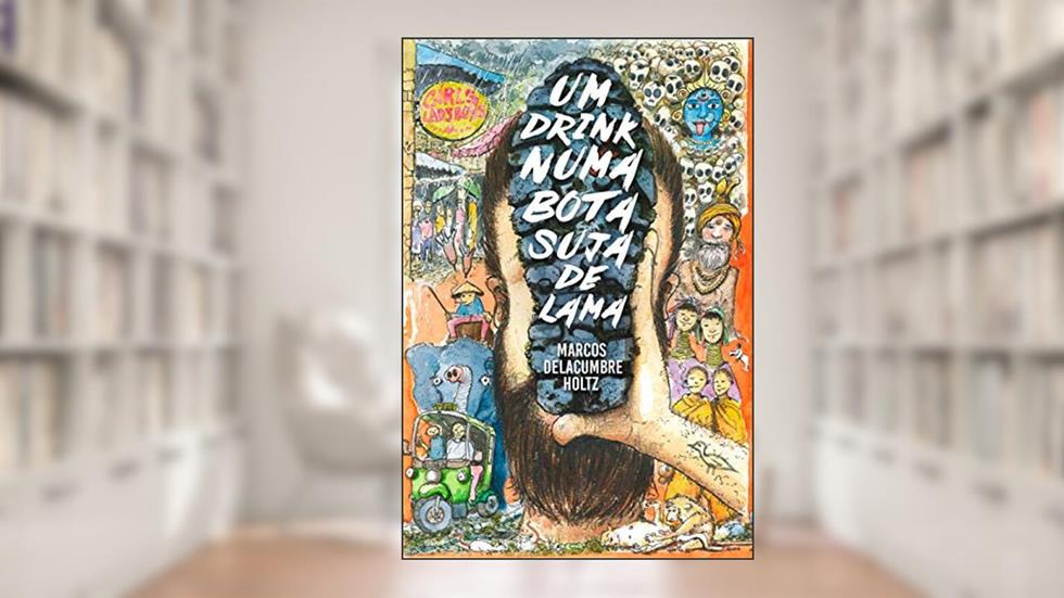 UM DRINK NUMA BOTA SUJA DE LAMA, do autor Marcos DeLacumbre