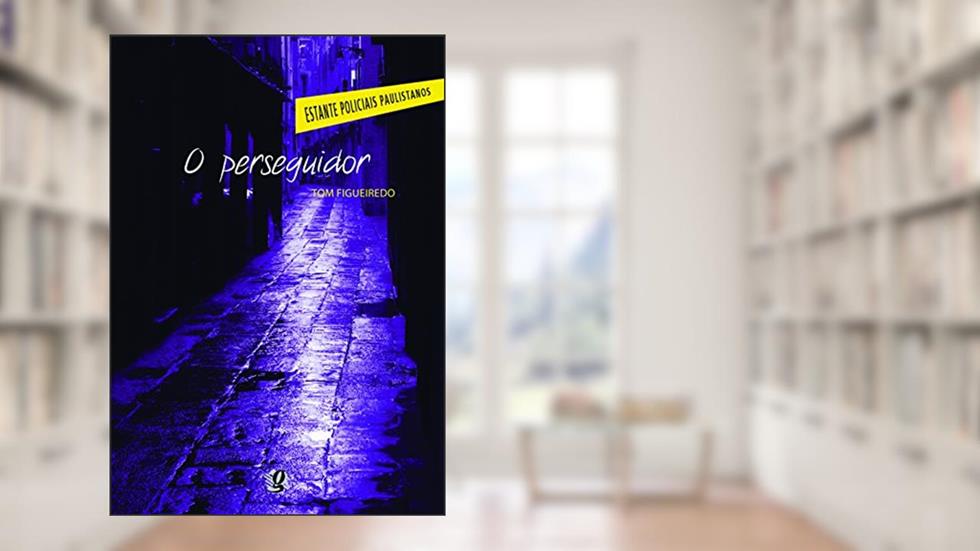 O perseguidor, do autor Tom Figueiredo