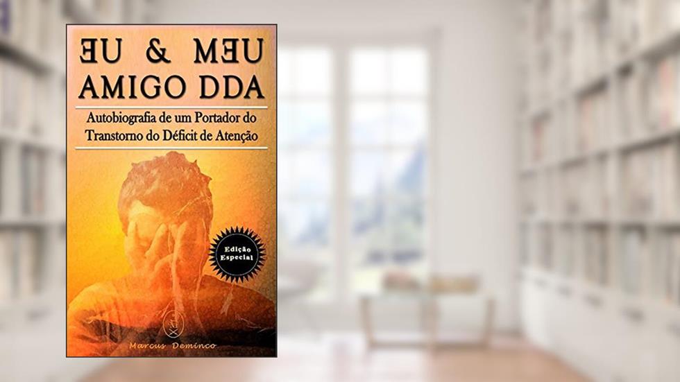 Eu & Meu Amigo DDA - Edição Especial, do autor Marcus Deminco