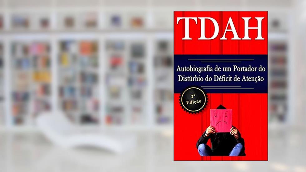 TDAH - Autobiografia de um Portador do Distúrbio do Déficit de Atenção - 2ª Edição, do autor Marcus Deminco