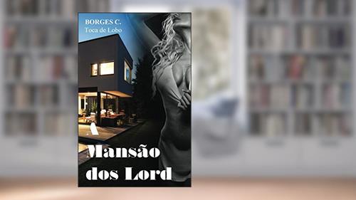 Capa de A Mansão dos Lord, do autor Borges C (Toca de Lobo)