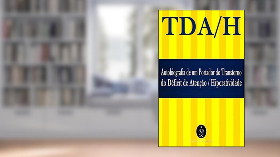 TDA/H. Autobiografia de um Portador do Transtorno do Déficit de Atenção/Hiperatividade, do autor Marcus Deminco