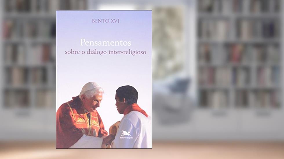 Pensamentos sobre o diálogo inter-religioso, do autor Joseph (Bento XVI) Ratzinger
