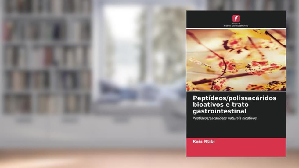 Peptídeos/polissacáridos bioativos e trato gastrointestinal: Peptídeos/sacarídeos naturais bioativos, do autor Kais Rtibi