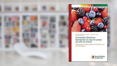 Capa de Compostos Bioativos: Agregação ao iogurte grego de leite de búfala, do autor Elivaldo Nunes Modesto Junior; Aldejane Prado; Carmelita Ribeiro