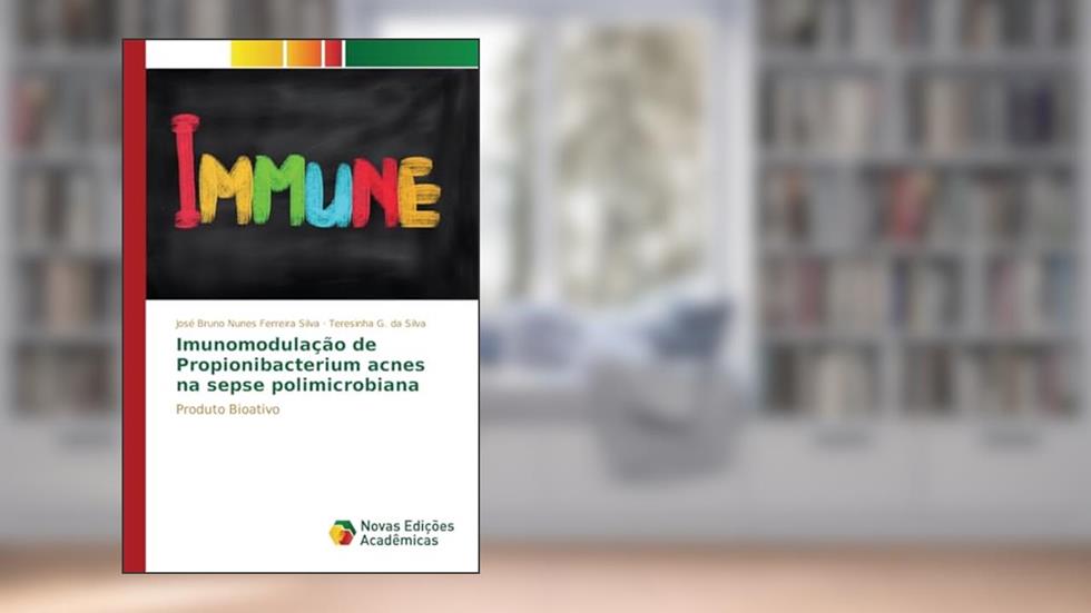 Imunomodulação de Propionibacterium acnes na sepse polimicrobiana: Produto Bioativo, do autor Nunes Ferreira Silva José Bruno; G. da Silva Teresinha