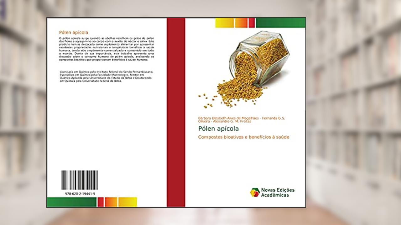 Pólen apícola: Compostos bioativos e benefícios à saúde, do autor Bárbara Elizabeth Alves de Magalhães; Fernanda G. S. Oliveira; Alexandre G. M. Freitas