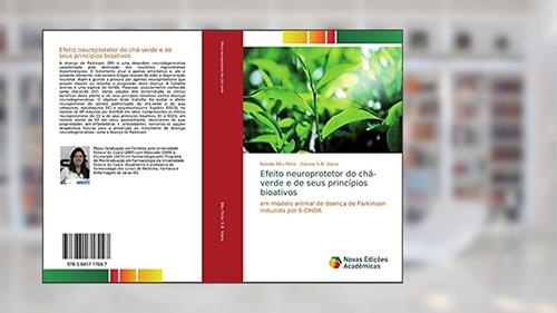 Capa de Efeito neuroprotetor do chá-verde e de seus princípios bioativos: em modelo animal de doença de Parkinson induzida por 6-OHDA, do autor Natalia Bitu Pinto; Glauce S. B. Viana
