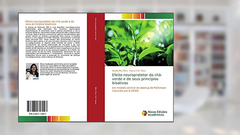Efeito neuroprotetor do chá-verde e de seus princípios bioativos: em modelo animal de doença de Parkinson induzida por 6-OHDA, do autor Natalia Bitu Pinto; Glauce S. B. Viana