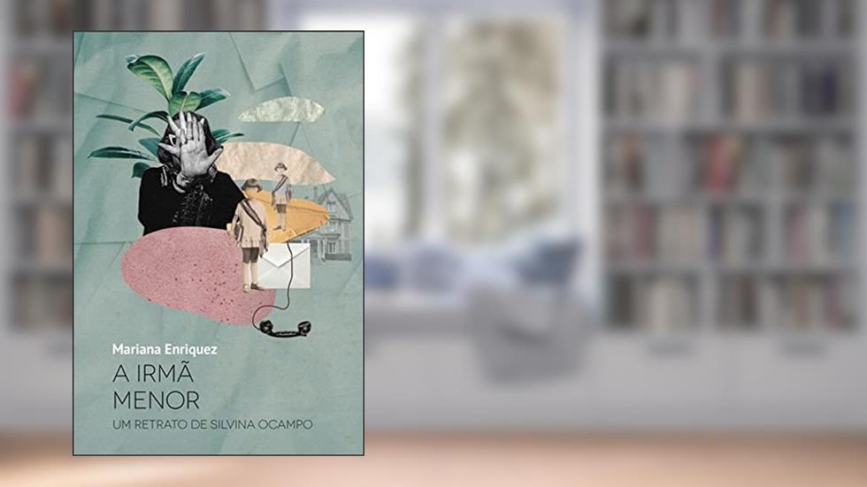 A irmã menor: Um retrato de Silvina Ocampo: 5, do autor Mariana Enriquez