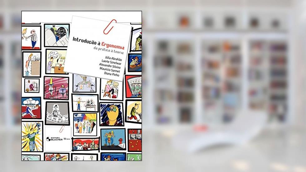 Introdução à Ergonomia: da Prática à Teoria, do autor Júlia Abrahão; Laerte Sznelwar; Alexandre Silvino; Maurício Sarmet; Diana Pinho