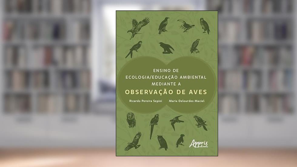 Ensino de ecologia/educação ambiental mediante a observação de aves, do autor Ricardo Pereira Sepini; Maria Delourdes Maciel