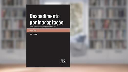 Capa de Despedimento por Inadaptação: Reforma ou Consagração Legal do Despedimento sem Justa Causa?, do autor Joana Neto