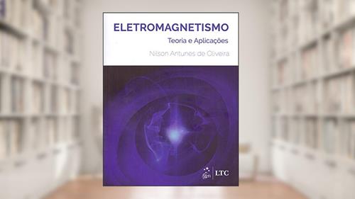 Capa de Eletromagnetismo - Teoria e Aplicações, do autor Nilson Antunes de Oliveira