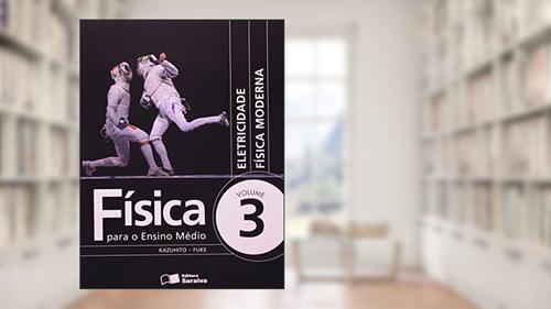 Capa de Física Para o Ensino Médio - Volume 3, do autor Luiz Felipe Fuke