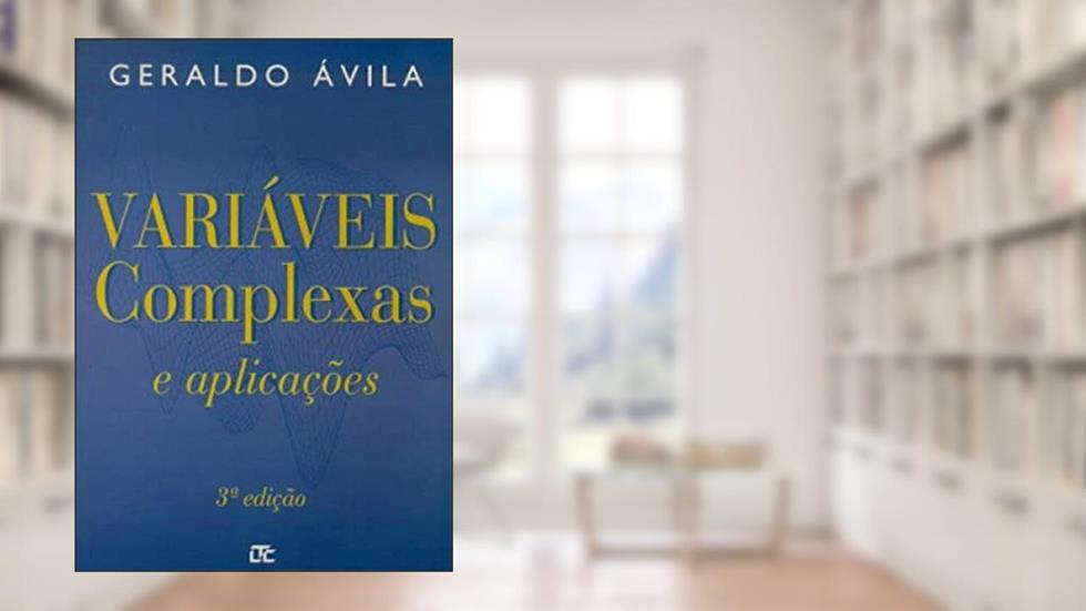 Variáveis Complexas e Aplicações, do autor Ávila
