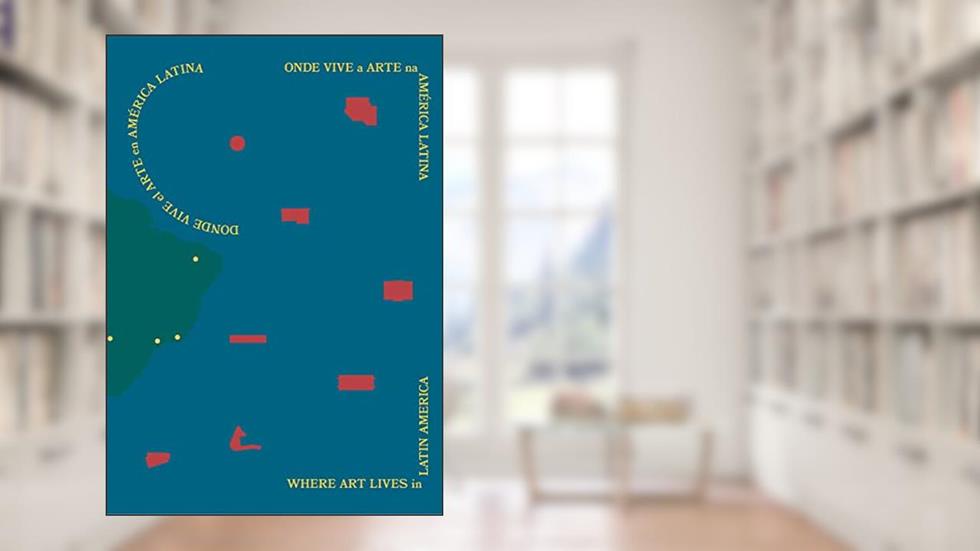 Onde Vive a Arte na América Latina, do autor Fernando Ticoulat